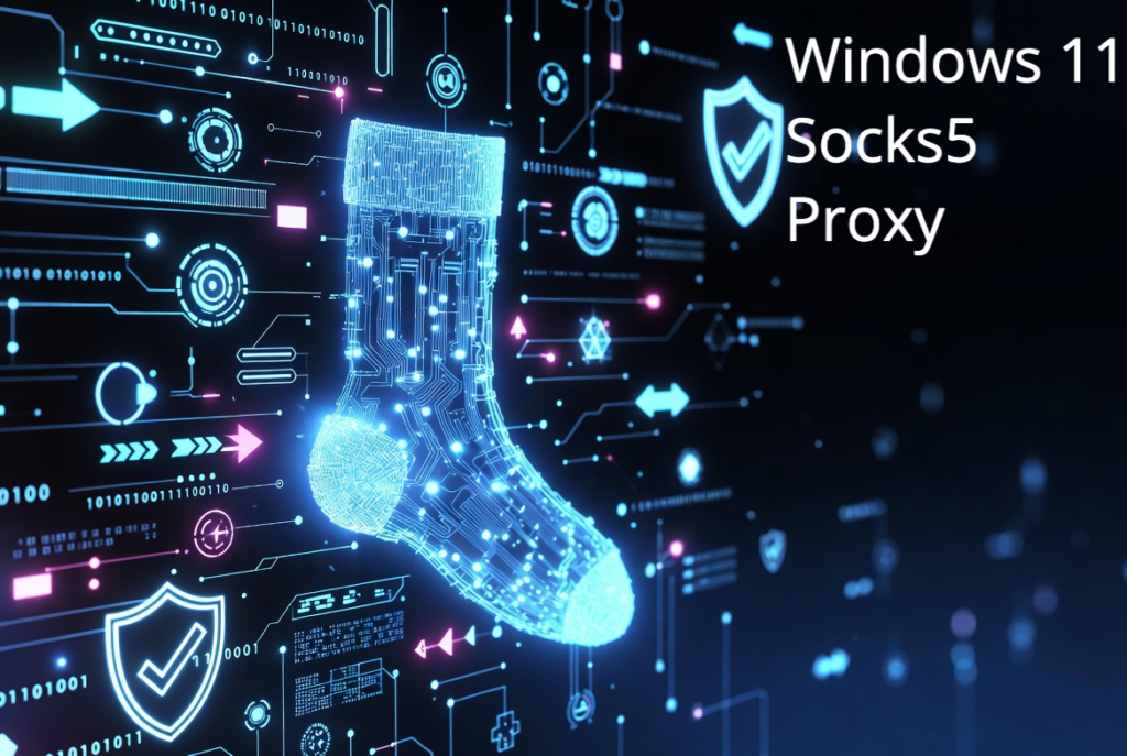 Windows 11 SOCKS5 Proxy